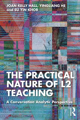 Practical Nature of L2 Teaching: A Conversation Analytic Perspective