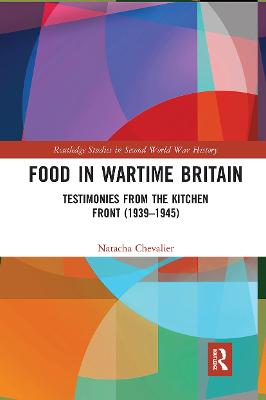 Food in Wartime Britain: Testimonies from the Kitchen Front (19391945)