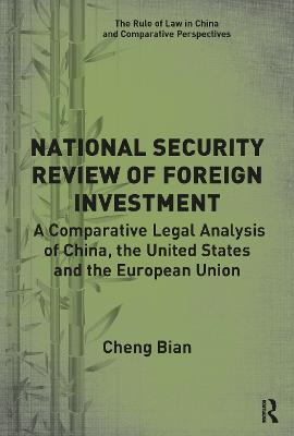 National Security Review of Foreign Investment: A Comparative Legal Analysis of China, the United States and the European  Union