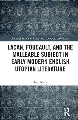 Lacan, Foucault, and the Malleable Subject in Early Modern English Utopian  Literature