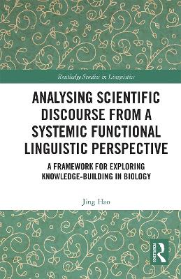 Analysing Scientific Discourse from A Systemic Functional Linguistic  Perspective: A Framework for Exploring Knowledge Building in Biology