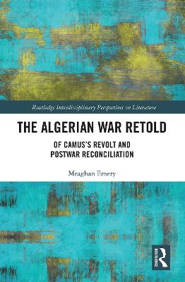 Algerian War Retold: Of Camuss Revolt and Postwar Reconciliation