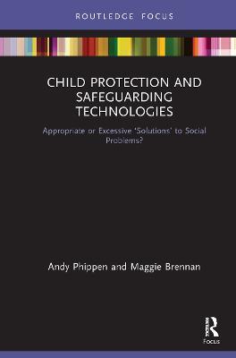 Child Protection and Safeguarding Technologies: Appropriate or Excessive Solutions to Social Problems?