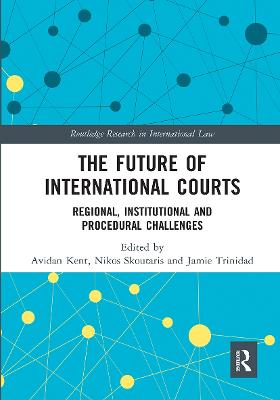 Future of International Courts: Regional, Institutional and Procedural Challenges