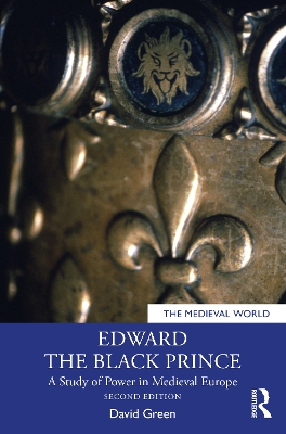 Edward the Black Prince: A Study of Power in Medieval Europe 2nd edition
