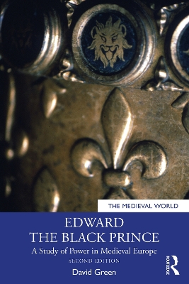 Edward the Black Prince: A Study of Power in Medieval Europe 2nd edition