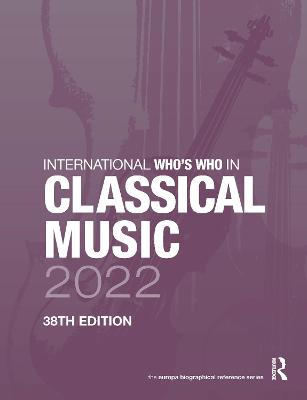 International Who's Who in Classical Music 2022 38th edition