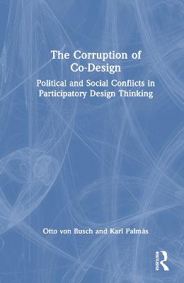 Corruption of Co-Design: Political and Social Conflicts in Participatory Design Thinking