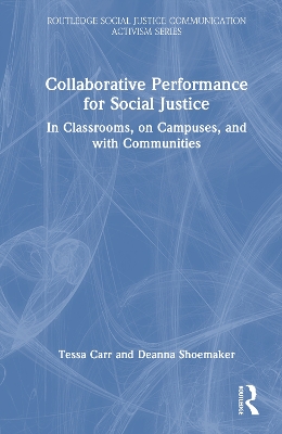 Collaborative Performance for Social Justice: In Classrooms, on Campuses, and with Communities