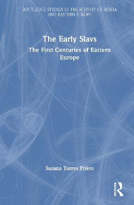 Early Slavs: The First Centuries of Eastern Europe