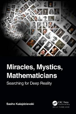 Miracles, Mystics, Mathematicians: Searching for Deep Reality
