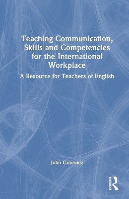 Teaching Communication, Skills and Competencies for the International  Workplace: A Resource for Teachers of English