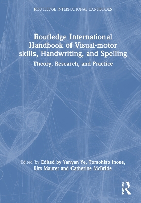 Routledge International Handbook of Visual-motor skills, Handwriting, and  Spelling: Theory, Research, and Practice