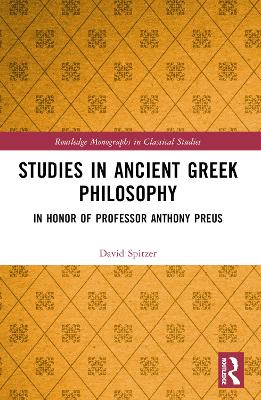 Studies in Ancient Greek Philosophy: In Honor of Professor Anthony Preus