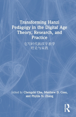 Transforming Hanzi Pedagogy in the Digital Age: Theory, Research, and Practice: : 
