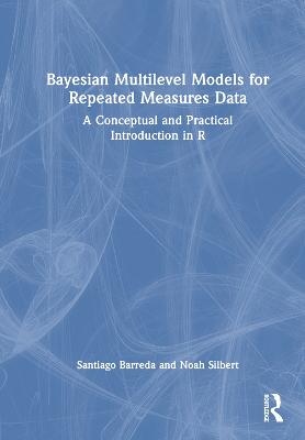 Bayesian Multilevel Models for Repeated Measures Data: A Conceptual and Practical Introduction in R
