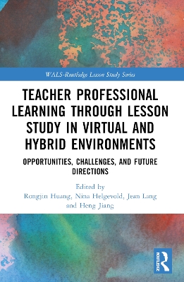 Teacher Professional Learning through Lesson Study in Virtual and Hybrid  Environments: Opportunities, Challenges, and Future Directions