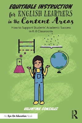 Equitable Instruction for English Learners in the Content Areas: How to Support Students Academic Success in K-8 Classrooms