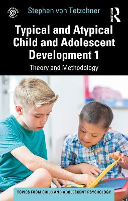 Typical and Atypical Child and Adolescent Development 1 Theory and Methodology: Theory and Methodology
