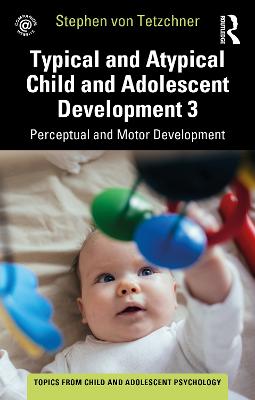 Typical and Atypical Child Development 3 Perceptual and Motor Development: Perceptual and Motor Development