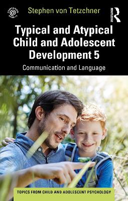 Typical and Atypical Child and Adolescent Development 5 Communication and  Language Development: Communication and Language Development