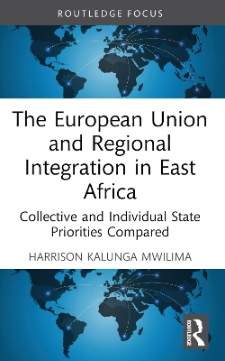 European Union and Regional Integration in East Africa: Collective and Individual State Priorities Compared