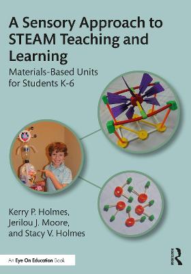 Sensory Approach to STEAM Teaching and Learning: Materials-Based Units for Students K-6