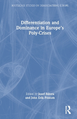 Differentiation and Dominance in Europes Poly-Crises: From the Financial Crisis to COVID-19