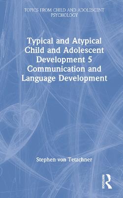 Typical and Atypical Child and Adolescent Development 5 Communication and  Language Development: Communication and Language Development