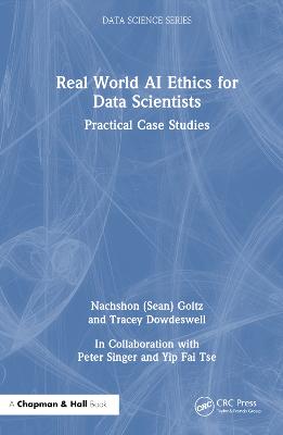 Real World AI Ethics for Data Scientists: Practical Case Studies
