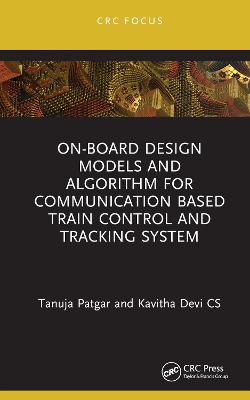 On-Board Design Models and Algorithm for Communication Based Train Control  and Tracking System