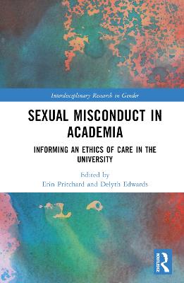 Sexual Misconduct in Academia: Informing an Ethics of Care in the University