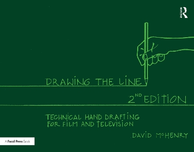 Drawing the Line: Technical Hand Drafting for Film and Television 2nd edition