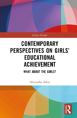 Contemporary Perspectives on Girls Educational Achievement: What About the Girls?