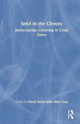 Send in the Clowns: Humanitarian Clowning in Crisis Zones