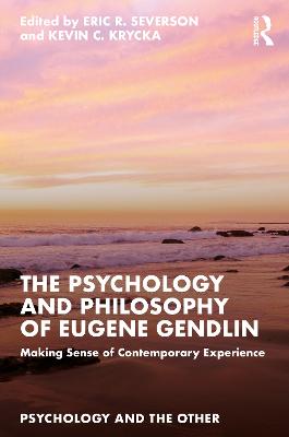 Psychology and Philosophy of Eugene Gendlin: Making Sense of Contemporary Experience