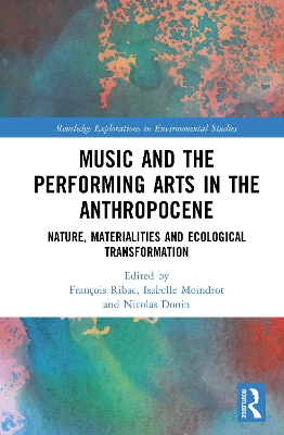 Music and the Performing Arts in the Anthropocene: Nature, Materialities and Ecological Transformation