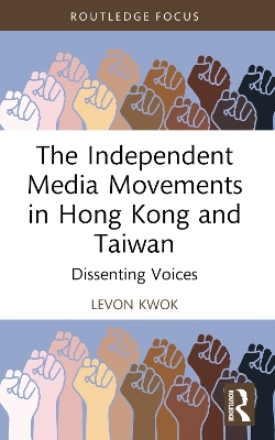 Independent Media Movements in Hong Kong and Taiwan: Dissenting Voices