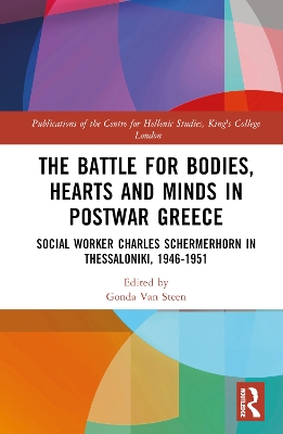 Battle for Bodies, Hearts and Minds in Postwar Greece: Social Worker Charles Schermerhorn in Thessaloniki, 19461951