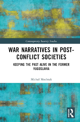 War Narratives in Post-Conflict Societies: Keeping the Past Alive in the former Yugoslavia
