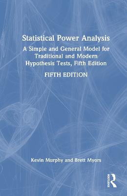 Statistical Power Analysis: A Simple and General Model for Traditional and Modern Hypothesis Tests,  Fifth Edition 5th edition