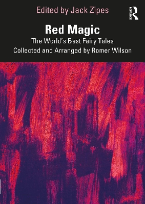 Red Magic: The Worlds Best Fairy Tales Collected and Arranged by Romer Wilson