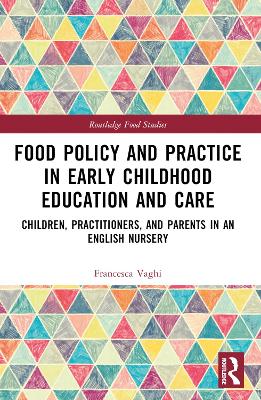 Food Policy and Practice in Early Childhood Education and Care: Children, Practitioners, and Parents in an English Nursery