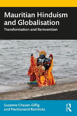 Mauritian Hinduism and Globalisation: Transformation and Reinvention