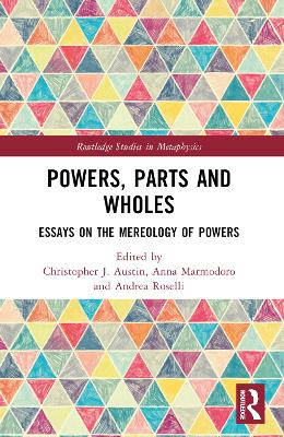 Powers, Parts and Wholes: Essays on the Mereology of Powers