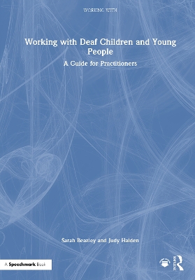 Working with Deaf Children and Young People: A Guide for Practitioners