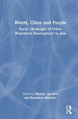 Rivers, Cities and People: Social Challenges of Urban Waterfront Development in Asia