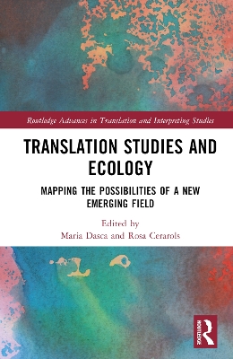 Translation Studies and Ecology: Mapping the Possibilities of a New Emerging Field