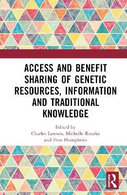 Access and Benefit Sharing of Genetic Resources, Information and Traditional  Knowledge