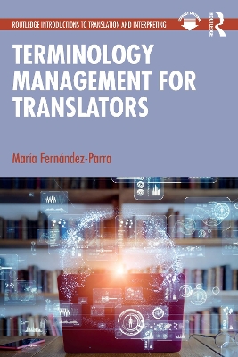 Terminology Management for Translators: A Guide for Students, Trainers and Professionals